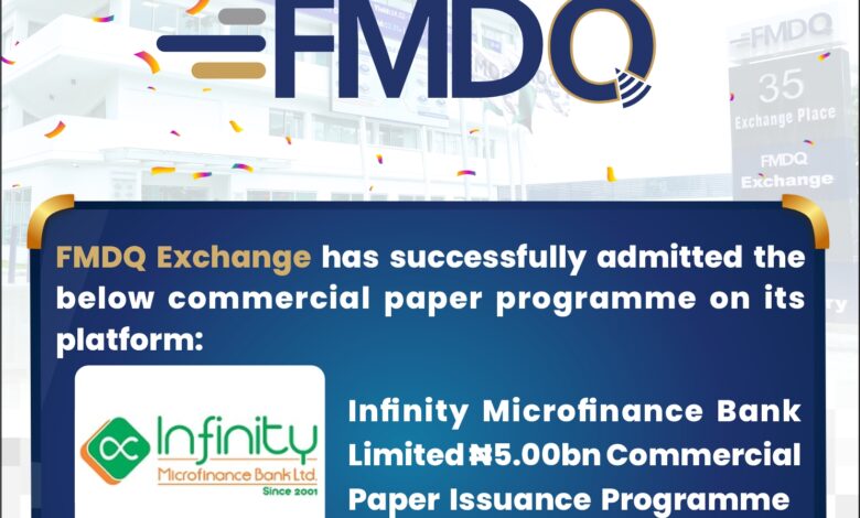 FMDQ Exchange approves registration of Infinity Microfinance Bank's N5bn CP 1 August 2022 Infinity Microfinance Bank Limited CP Programme