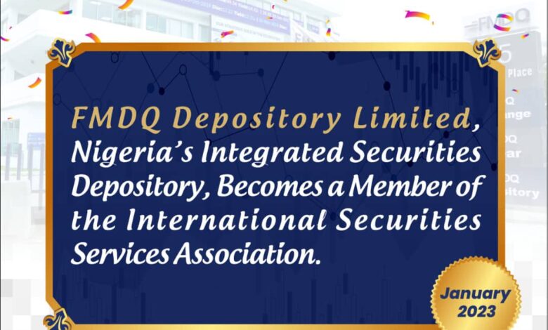 FMDQ Depository becomes member of International Securities Services Association 1 FMDQ Depository Joins International Securities Services Association