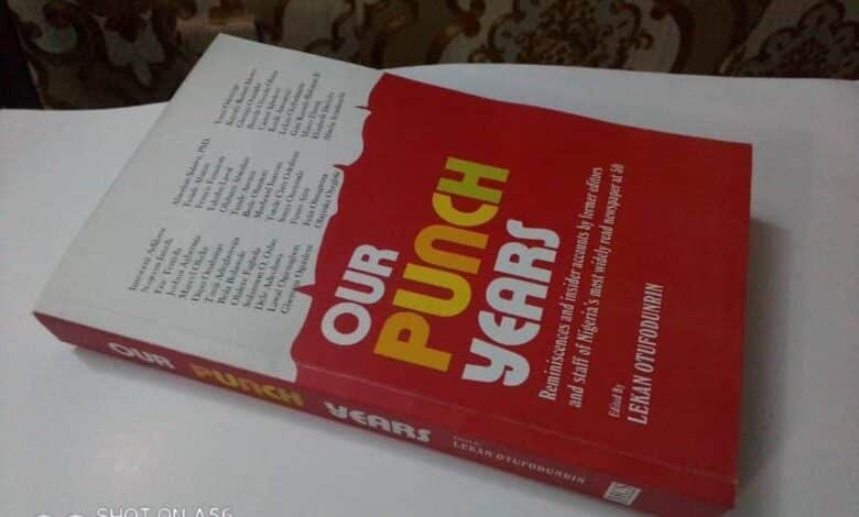 A Review of Our Punch Years: Reminiscences of and insider accounts by former editors and staff of Nigeria’s most widely newspaper at 50, By Tunde Akanni 1 FB IMG 1699769167108